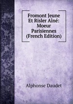 Fromont Jeune Et Risler An: Moeur Parisiennes (French Edition)
