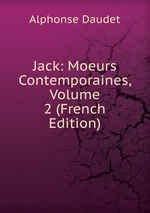 Jack: Moeurs Contemporaines, Volume 2 (French Edition)