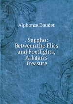 . Sappho: Between the Flies and Footlights, Arlatan`s Treasure