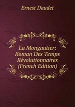 La Mongautier: Roman Des Temps Rvolutionnaires (French Edition)