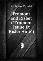 Fromont and Risler: ("Fromont Jeune Et Risler An")