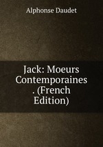 Jack: Moeurs Contemporaines . (French Edition)