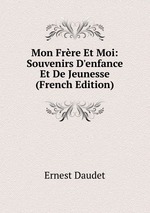 Mon Frre Et Moi: Souvenirs D`enfance Et De Jeunesse (French Edition)