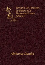 Tartarin De Tarascon: La Dfense De Tarascon (French Edition)