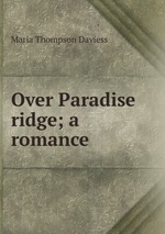 Over Paradise ridge; a romance