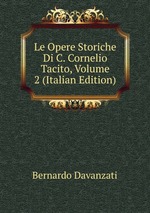 Le Opere Storiche Di C. Cornelio Tacito, Volume 2 (Italian Edition)