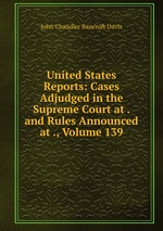 United States Reports: Cases Adjudged in the Supreme Court at . and Rules Announced at ., Volume 139