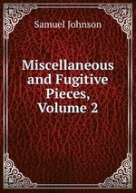 Miscellaneous and Fugitive Pieces, Volume 2