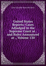 United States Reports: Cases Adjudged in the Supreme Court at . and Rules Announced at ., Volume 130