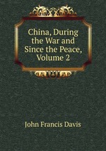 China, During the War and Since the Peace, Volume 2