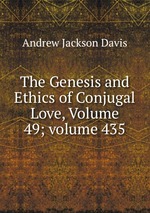 The Genesis and Ethics of Conjugal Love, Volume 49; volume 435