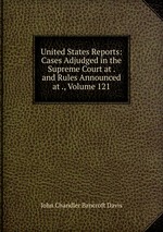 United States Reports: Cases Adjudged in the Supreme Court at . and Rules Announced at ., Volume 121