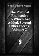 The Poetical Rhapsody: To Which Are Added, Several Other Pieces, Volume 2