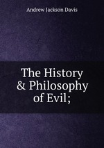 The History & Philosophy of Evil;