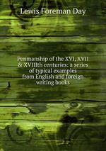 Penmanship of the XVI, XVII & XVIIIth centuries: a series of typical examples from English and foreign writing books
