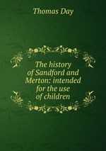The history of Sandford and Merton: intended for the use of children