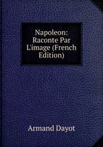 Napoleon: Raconte Par L`image (French Edition)