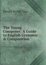 The Young Composer: A Guide to English Grammar & Composition