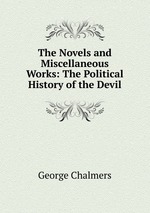 The Novels and Miscellaneous Works: The Political History of the Devil