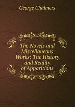 The Novels and Miscellaneous Works: The History and Reality of Apparitions