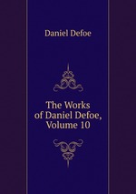 The Works of Daniel Defoe, Volume 10