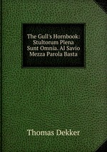 The Gull`s Hornbook: Stultorum Plena Sunt Omnia. Al Savio Mezza Parola Basta