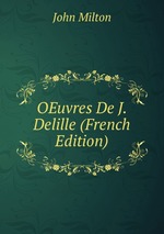 OEuvres De J. Delille (French Edition)