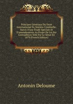 Principes Gnraux Du Droit International En Matire Criminelle: Suivis D`une tude Spciale Et D`amendements Au Projet De Loi Sur L`extradition Vot Par Le Snat En 1879 (French Edition)