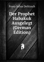 Der Prophet Habakuk Ausgelegt (German Edition)
