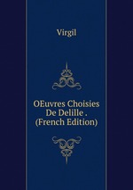 OEuvres Choisies De Delille . (French Edition)