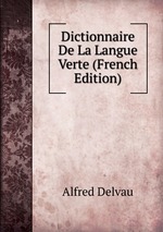 Dictionnaire De La Langue Verte (French Edition)