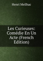 Les Curieuses: Comdie En Un Acte (French Edition)