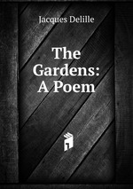 The Gardens: A Poem