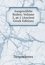 Ausgewhlte Reden; Volume 2, pt.1 (Ancient Greek Edition)