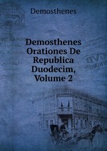Demosthenes Orationes De Republica Duodecim, Volume 2