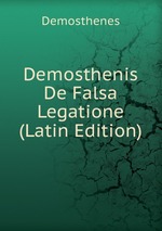Demosthenis De Falsa Legatione (Latin Edition)
