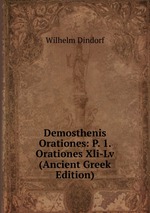 Demosthenis Orationes: P. 1. Orationes Xli-Lv (Ancient Greek Edition)