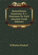 Demosthenis Orationes: P. 1. Orationes Xx-Xxiii (Ancient Greek Edition)