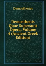 Demosthenis Quae Supersunt Opera, Volume 4 (Ancient Greek Edition)