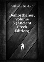 Demosthenes, Volume 3 (Ancient Greek Edition)