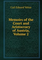 Memoirs of the Court and Aristocracy of Austria, Volume 2