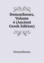 Demosthenes, Volume 4 (Ancient Greek Edition)