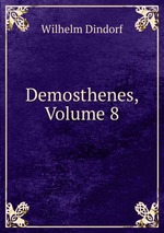 Demosthenes, Volume 8