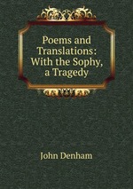 Poems and Translations: With the Sophy, a Tragedy