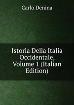 Istoria Della Italia Occidentale, Volume 1 (Italian Edition)