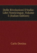 Delle Rivoluzioni D`italia: Libri Venticinque, Volume 5 (Italian Edition)