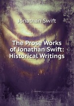 The Prose Works of Jonathan Swift: Historical Writings