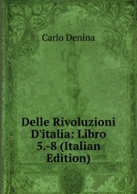 Delle Rivoluzioni D`italia: Libro 5.-8 (Italian Edition)