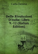 Delle Rivoluzioni D`italia: Libro 9.-12 (Italian Edition)