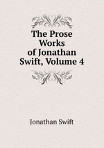 The Prose Works of Jonathan Swift, Volume 4